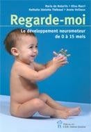 Livre Regarde-moi le développement neuromoteur de 0 à 15 mois (Maria De Notariis) (Livre...
