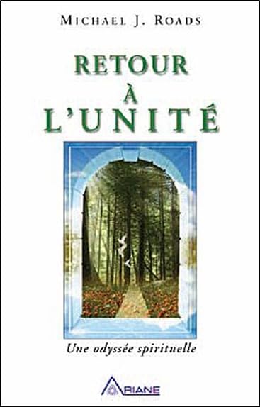 Retour à l'unité : Une odyssée spirituelle - Michael J. Roads