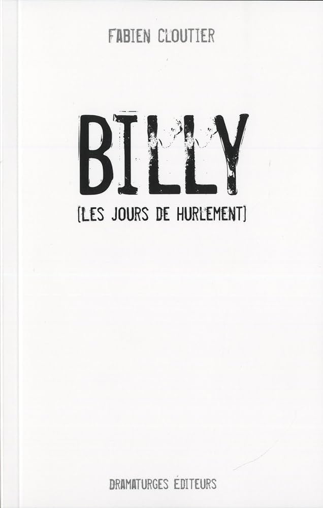 Livre Billy (Les jours de hurlement) (Fabien Cloutier) (Livre neuf) - ISBN 2896370552
