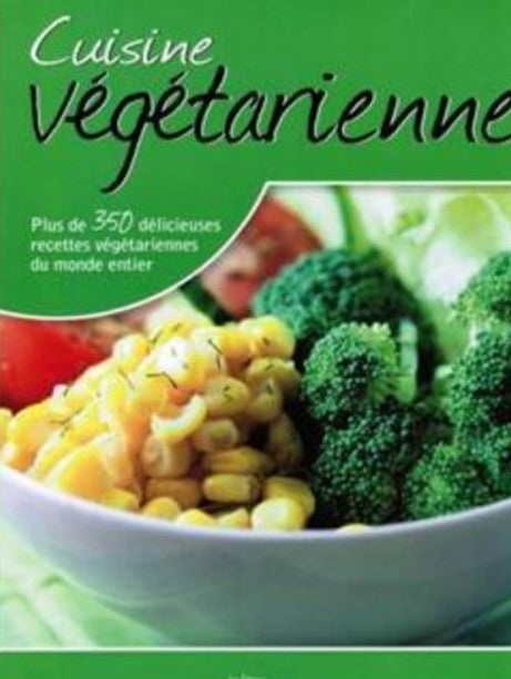 Livre Cuisine végétarienne : Plus de 350 délicieuses recettes végétariennes du monde entier - Col...