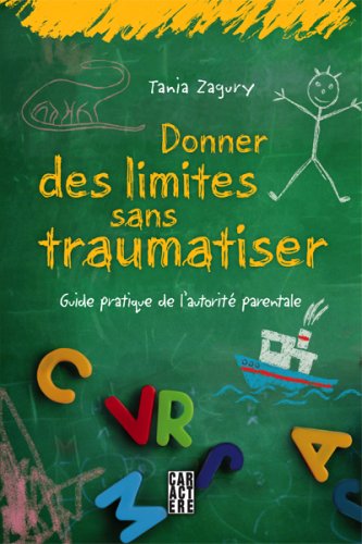 Livre Donner des limites sans traumatiser : Guide pratique de l'autorité parentale - Tania Zagury...