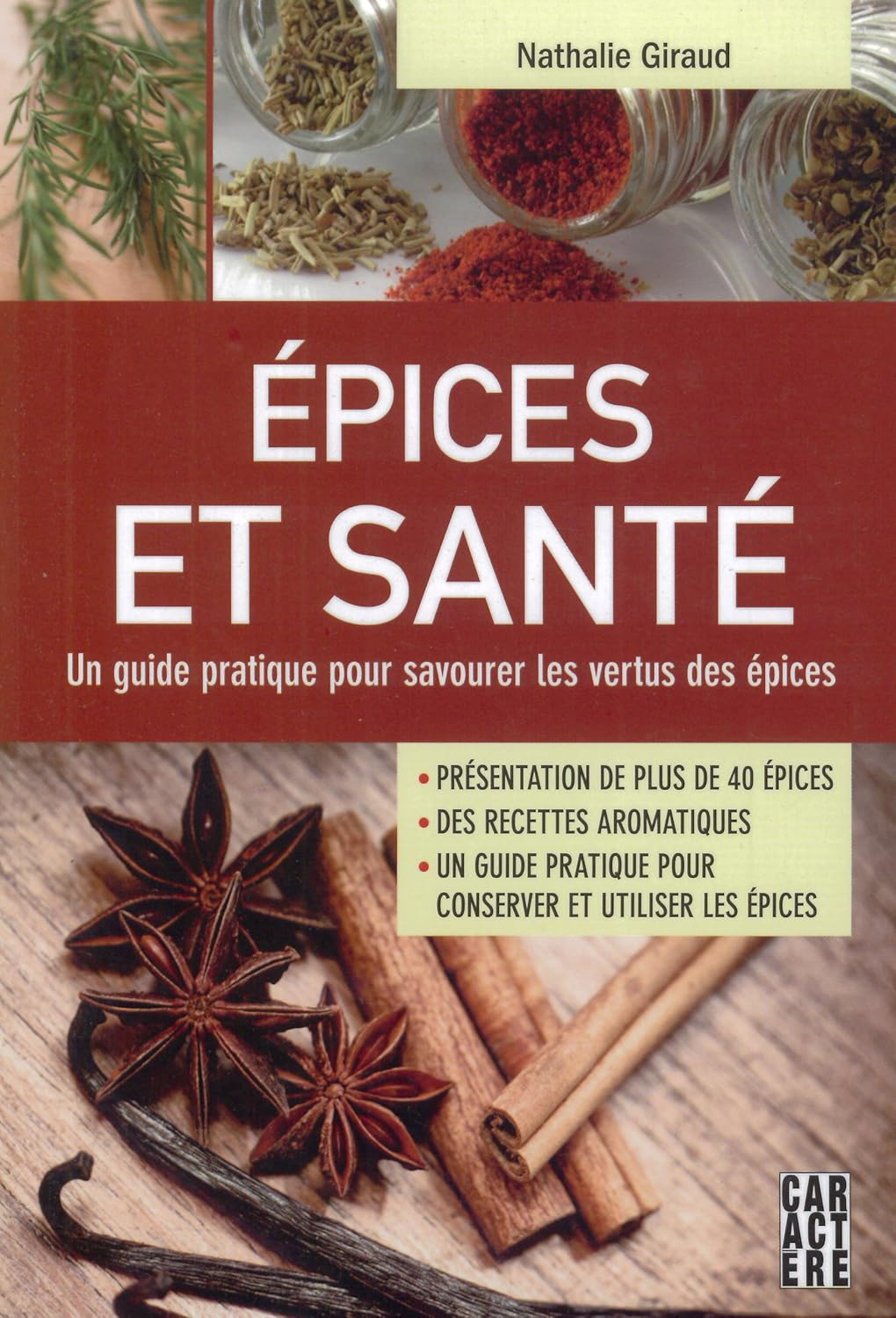 Épices et santé : Un guide pratique pour savourer les vertus des épices - Nathalie Giraud