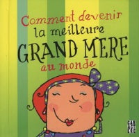Livre Comment devenir la meilleure grand-mère au monde - Valérie Caron (Livre neuf)