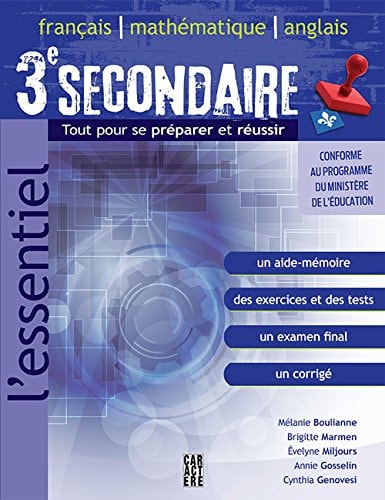 Livre 3e secondaire français, mathématique, anglais: tout pour se préparer et réussir (Annie...