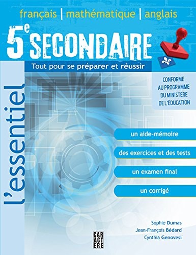 Livre 5e secondaire français, mathématique, anglais: tout pour se préparer et réussir...