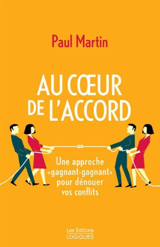 Livre Au coeur de l'accord une approche "gagnant-gagnant" pour dénouer vos conflits (Paul...