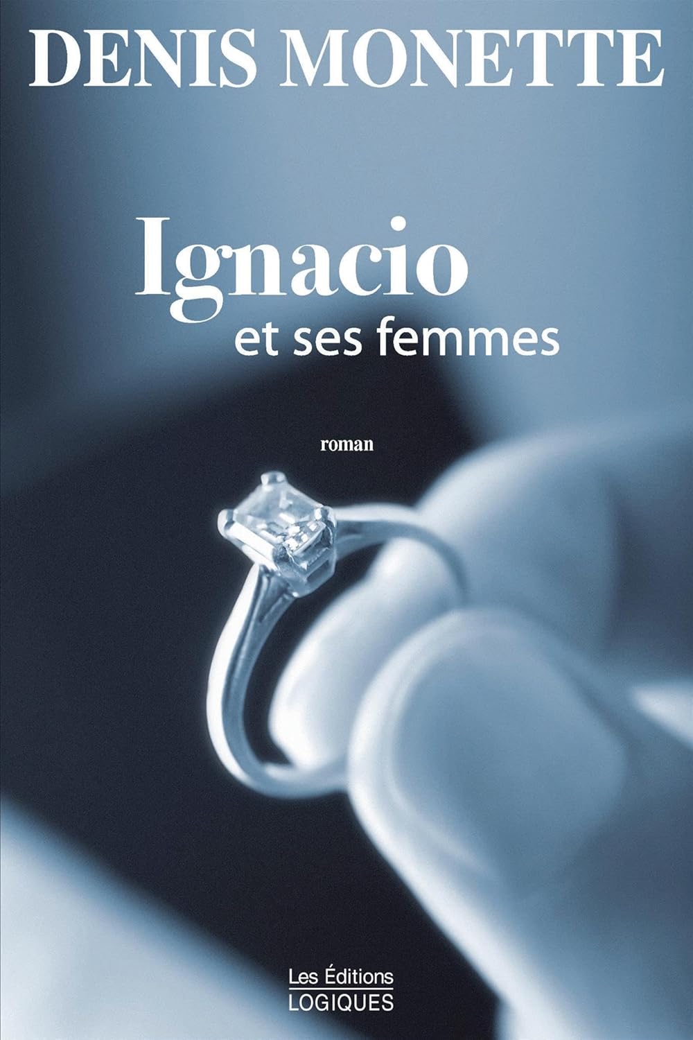 Ignacio et ses femmes - Denis Monette