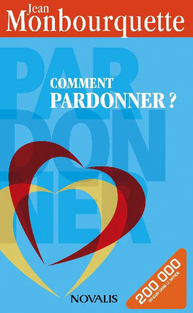 Comment pardonner? - Jean Monbourquette