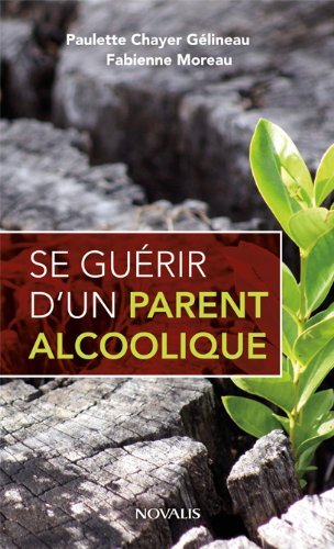 Se guérir d'un parent alcoolique - Paulette Chayer-Gélineau