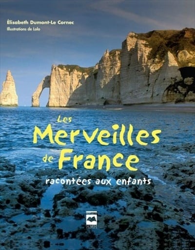 Livre Les Merveilles de France racontées aux enfants - Élisabeth Dumont-Le Cornec (Livre d'occasion)