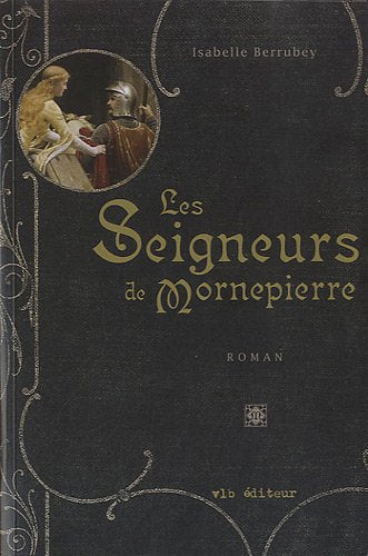 Livre Les seigneurs de mornepierre - Isabelle Berrubey (Livre d'occasion) - ISBN 2896490752