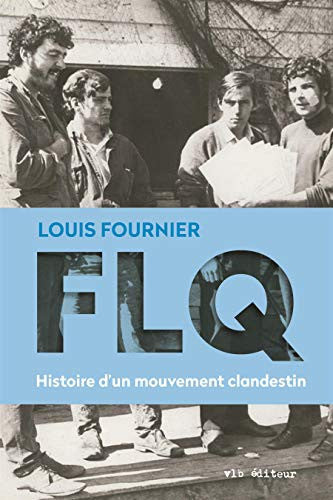 Livre FLQ histoire d'un mouvement clandestin (Louis Fournier) (Livre d'occasion) - ISBN 2896498567