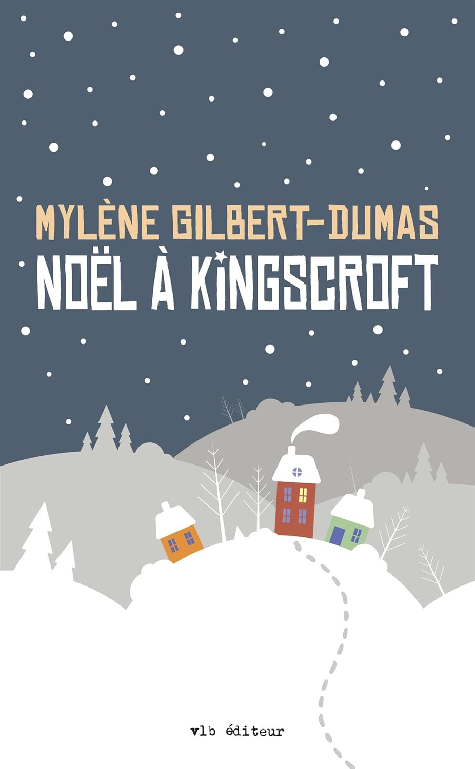 Livre Noêl à Kingscroft - Mylène Gilbert-Dumas (Livre d'occasion) - ISBN 2896499067
