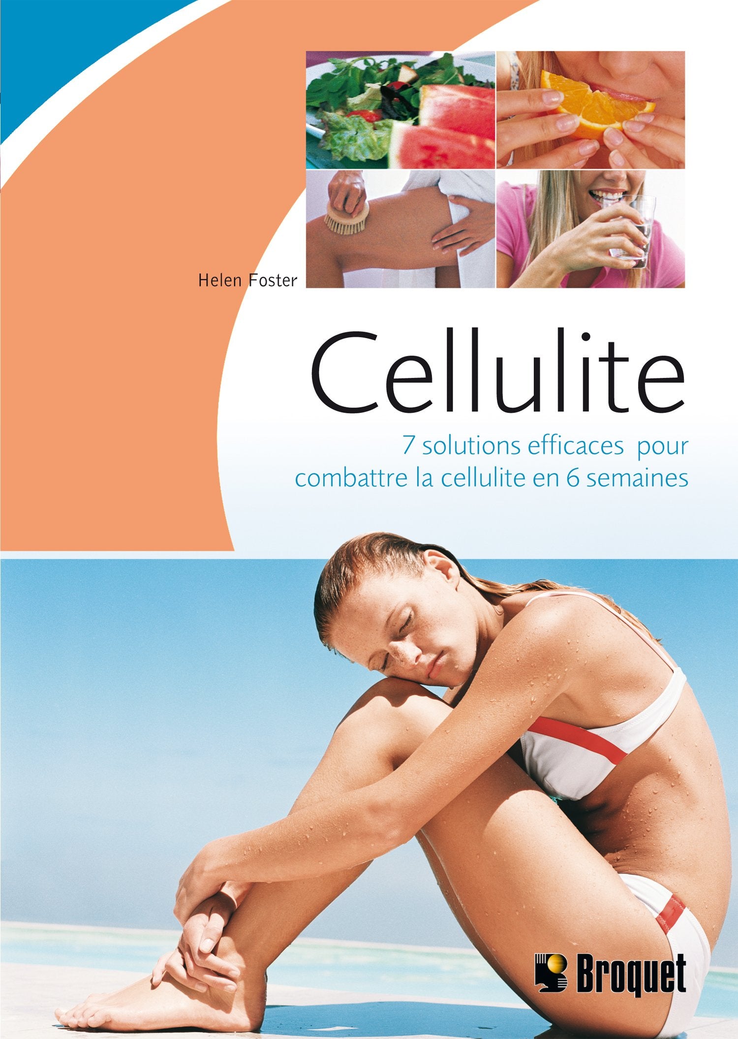 Livre Cellulite : 7 solutions efficaces pour combattre la cellulite en 6 semaines - Helen Foster ...