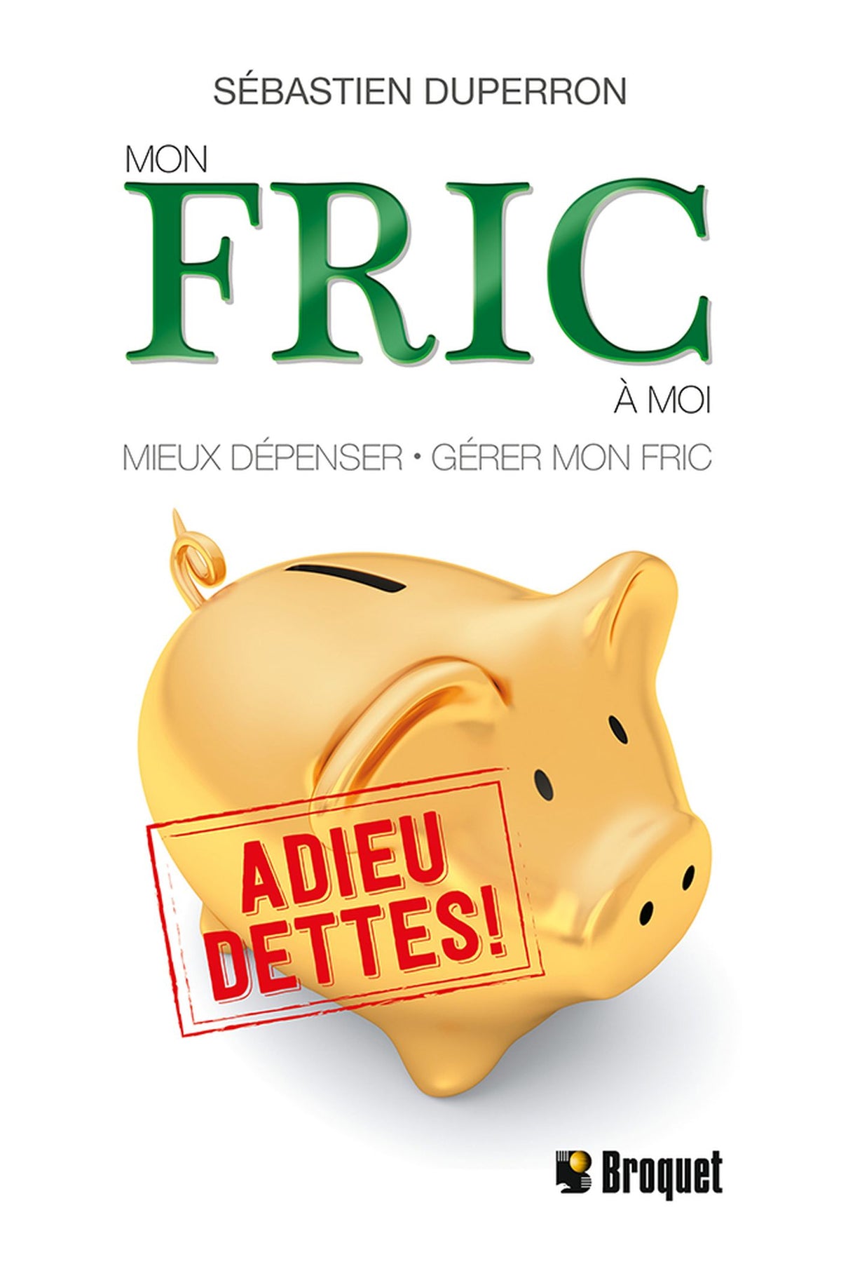 Livre Mon fric à moi mieux dépenser, gérer mon fric, adieu dettes! (Sébastien Duperron) (Livre...