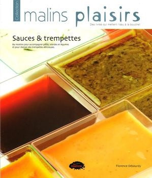 Malins plaisirs : Sauces & trempettes - Florence Désourdy