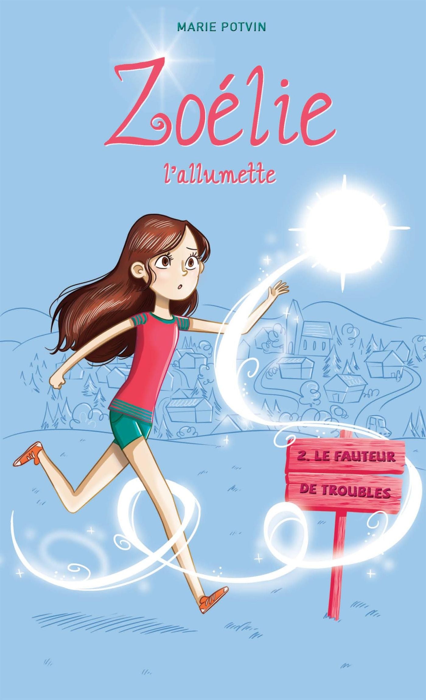 Zoélie l'allumette # 2 : Le fauteur de troubles - Marie Potvin