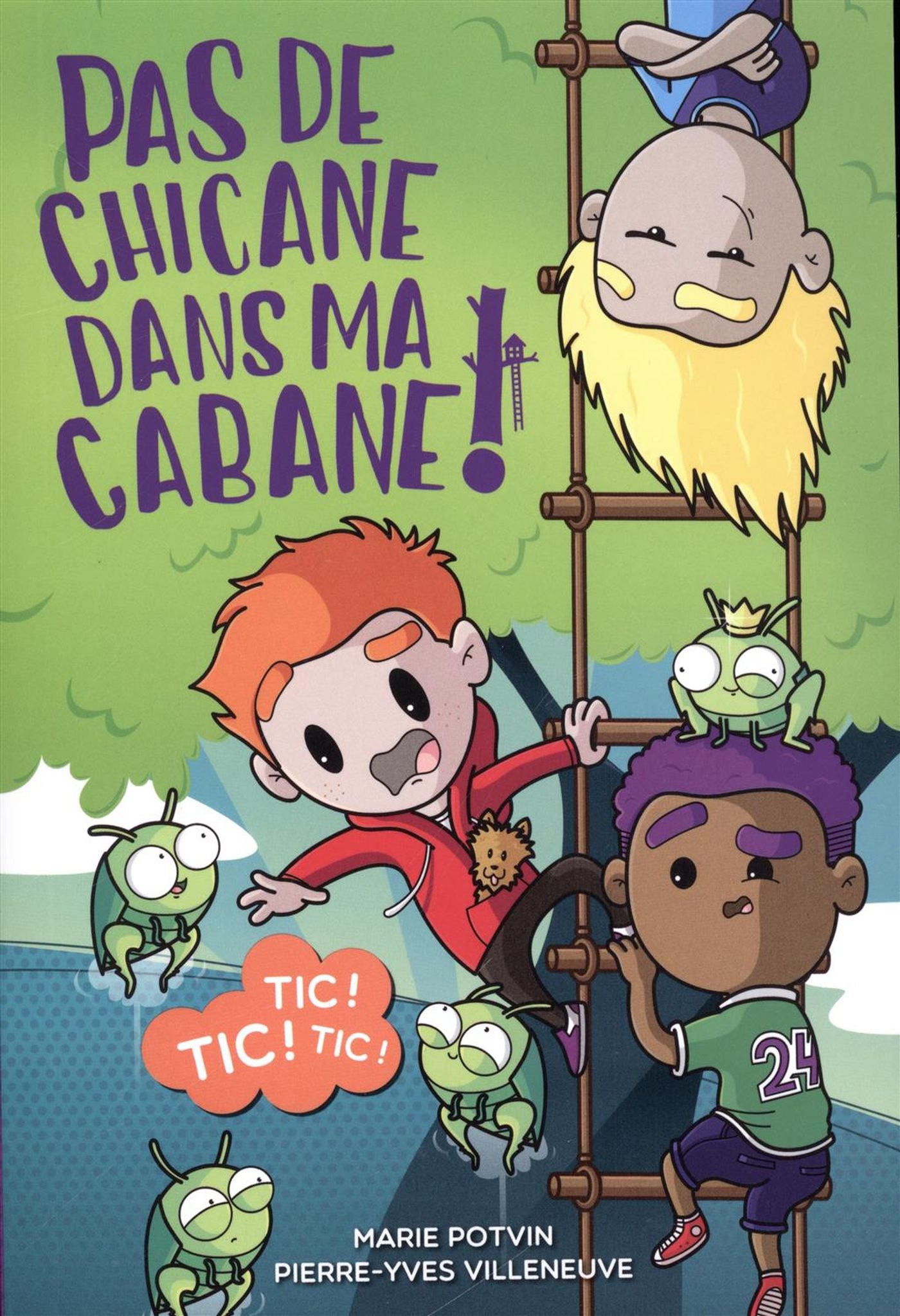 Pas de chicane dans ma cabane # 1 : Tic! Tic! Tic! - Marie Potvin