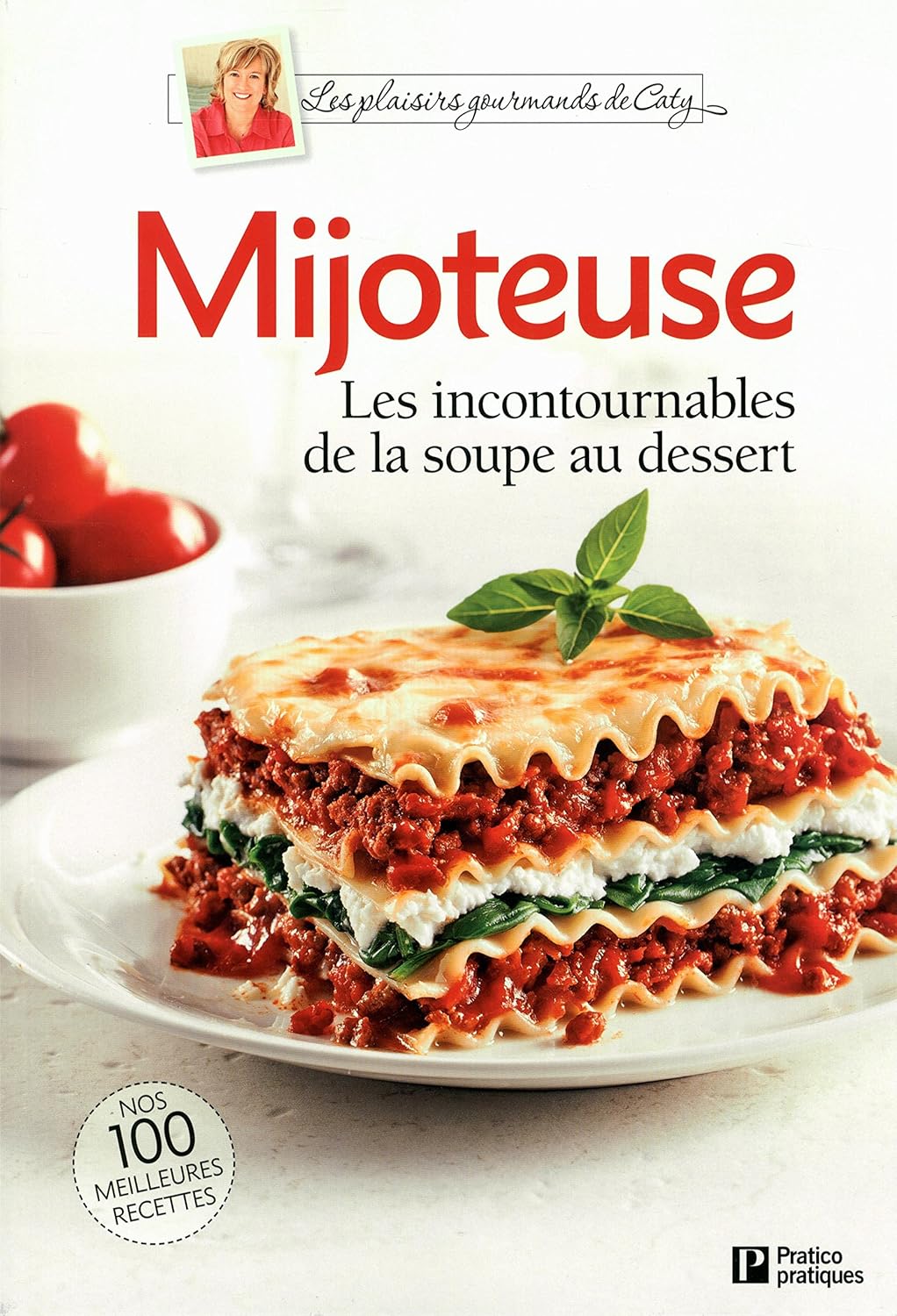 Les plaisirs gourmands de Caty : Mijoteuse: Les incontournables de la soupe au dessert - Caty Bérubé