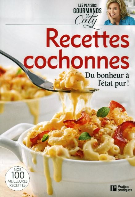 Les plaisirs gourmands de Caty : Recettes cochonnes : Du bonheur à l'état pur!