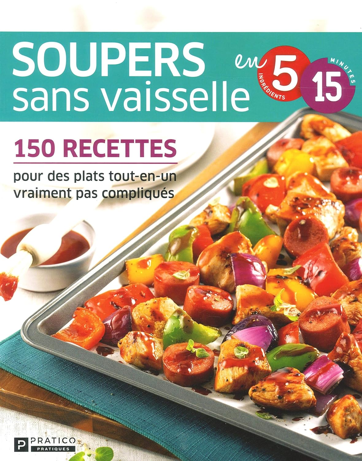 Livre Soupers sans vaisselle : En 5 Ingrédients, 15 Minutes - Benoît Boudreau (Livre neuf) - ISBN...