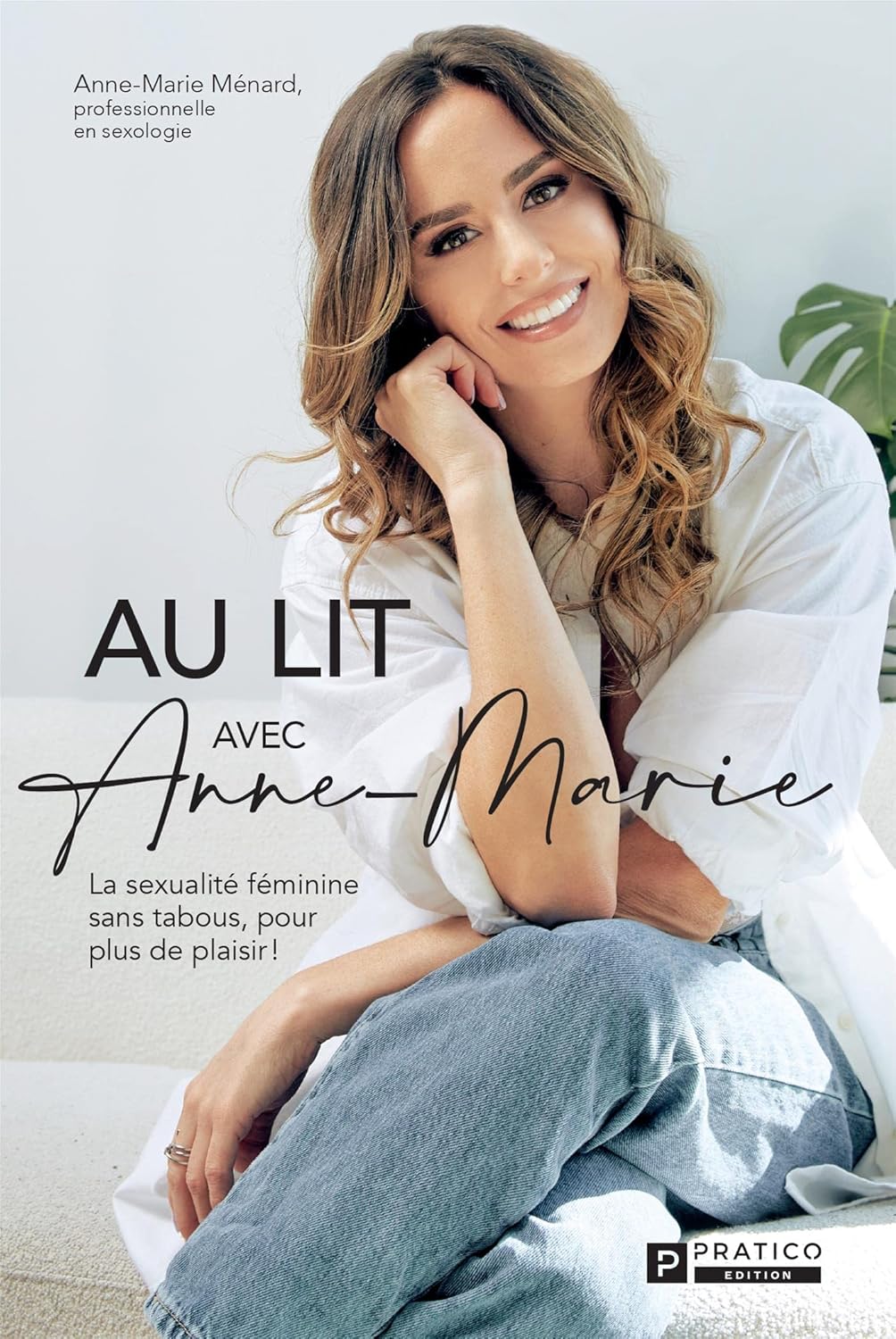 Livre Au lit avec Anne-Marie : La sexualité féminine sans tabous, pour plus de plaisir! - Anne-Ma...