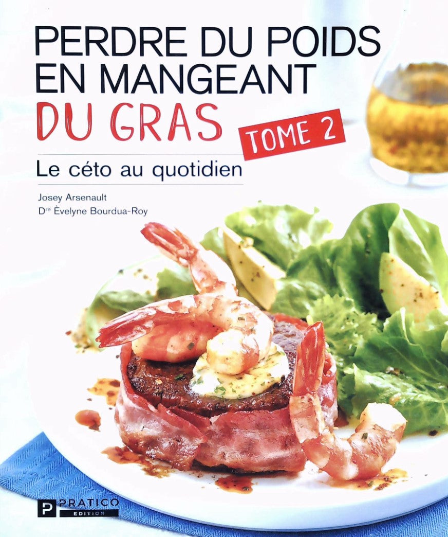 Livre Le céto au quotidien # 2 : Perdre du poids en mangeant du gras (Josey Arsenault, Dre...