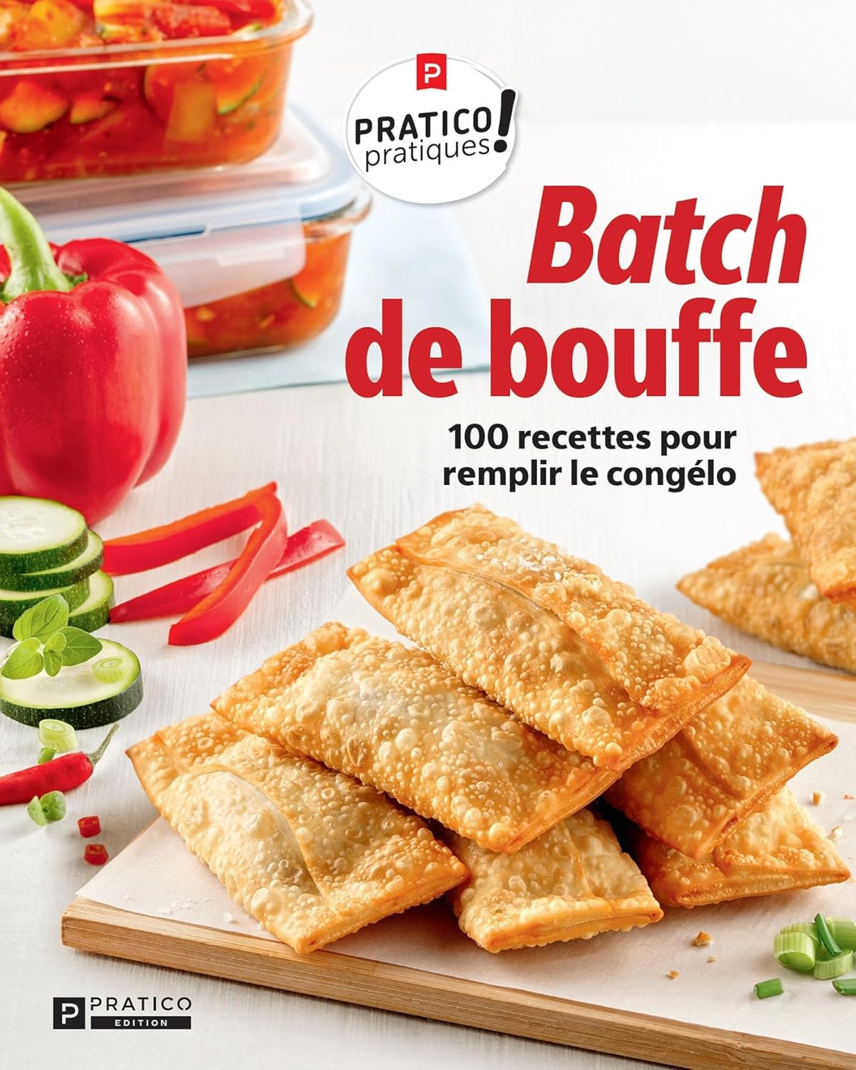 Batch de bouffe: 100 recettes pour remplir le congélo