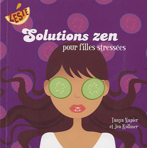 Livre Solutions zen pour filles stressées - Tanya Napier (Livre d'occasion) - ISBN 2896600906