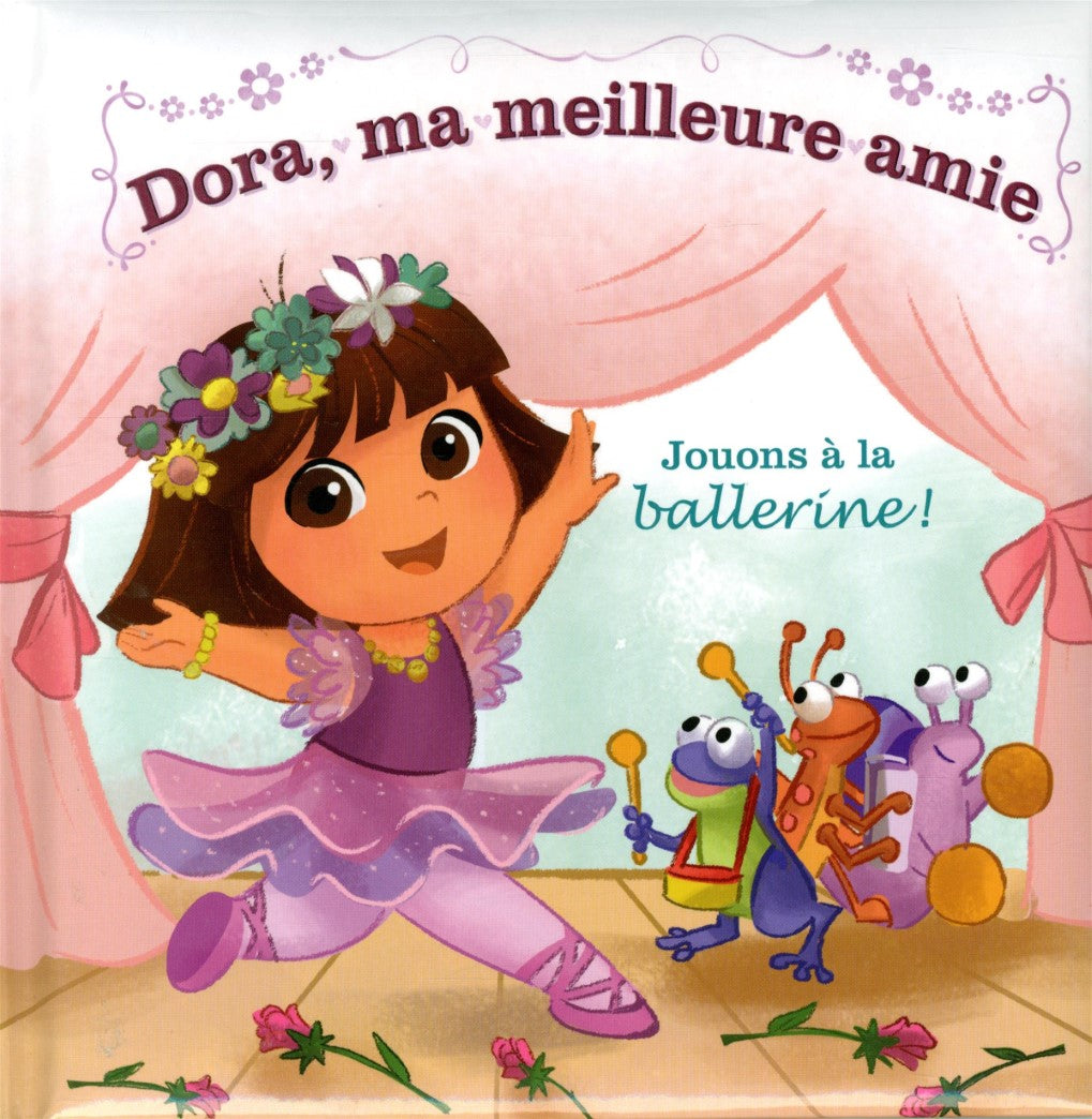 Dora, ma meilleure amie : Jouons à la ballerine! - Maggie Testa