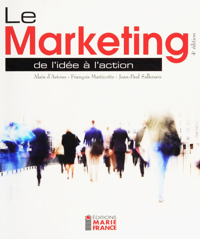Livre Le markerting de l'idée à l'action 4ieme édition (Alain D'Astous, François Marticotte,...