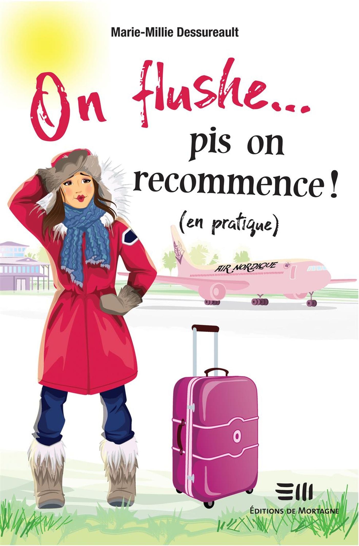 Livre ISBN 2896627464 On flushe... pis on recommence! (en pratique) (Marie-Millie Dessureault)