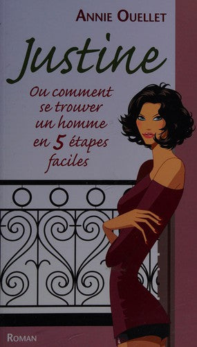 Livre Justine, ou, comment se trouver un homme en 5 étapes faciles (Annie Ouellet) (Livre...