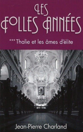 Livre Les folles années # 3 : Thalie et les âmes d'élite (Jean-Pierre Charland) (Livre neuf) -...