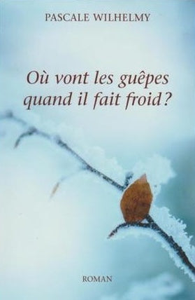 Livre Où vont les guêpes quand il fait froid ? - Pascale Wilhelmy (Livre neuf)