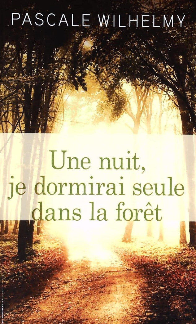Livre Une nuit, je dormirai seule dans la forêt - Pascale Wilhelmy (Livre d'occasion)