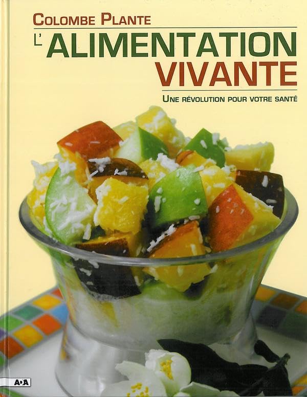 L'alimentation vivante : Une révolution pour votre santé - Colombe Plante