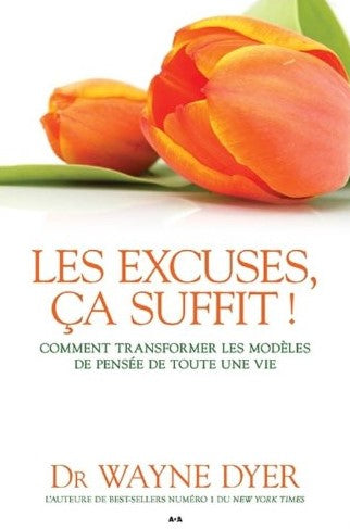 Livre Les excuses, ça suffit! : Comment transformer les modèles de pensée de toute une vie - Dr W...