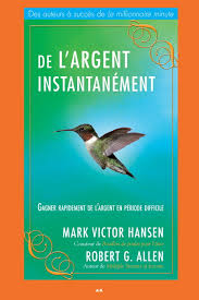 De l'argent instantanément : Gagner rapidement de l'argent en période difficile - Mark Victor Hansen