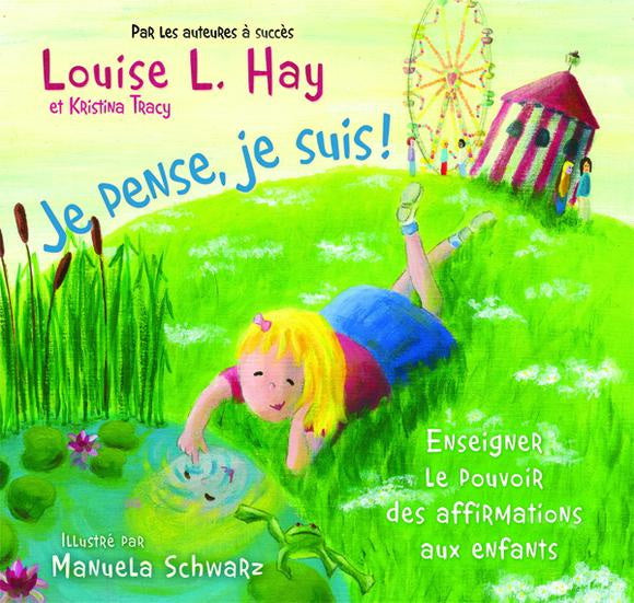 Livre Je Pense, je Suis! : Enseigner le pouvoir des affirmations aux enfants - Louise L. Hay (Liv...