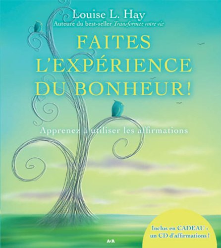 Livre Faites l'expérience du bonheur : Apprenez à utiliser les affirmations (Louise L. Hay)...
