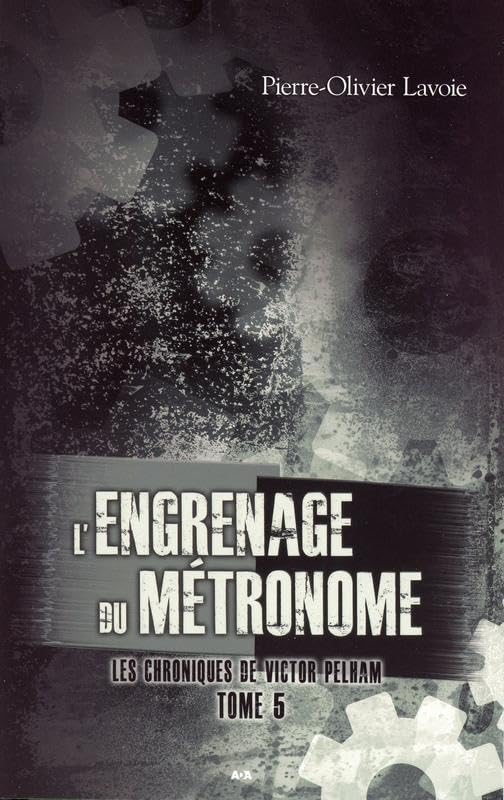Les chroniques de Victor Pelham : L'engrenage du métronome - Pierre-Olivier Lavoie