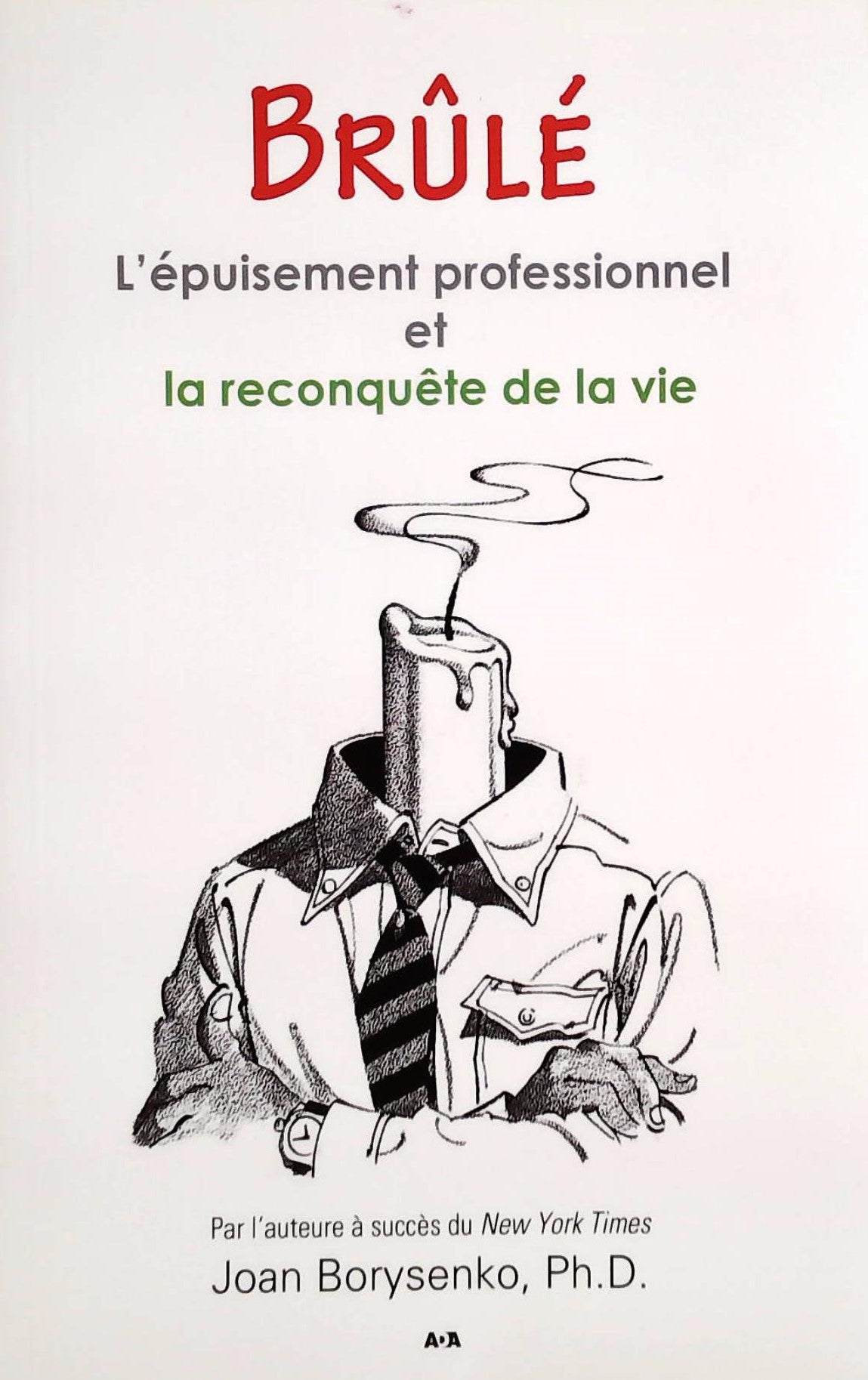 Livre Brûlé, l'épuisement professionnel et la reconquête de la vie (Joan Borysenko) (Livre...