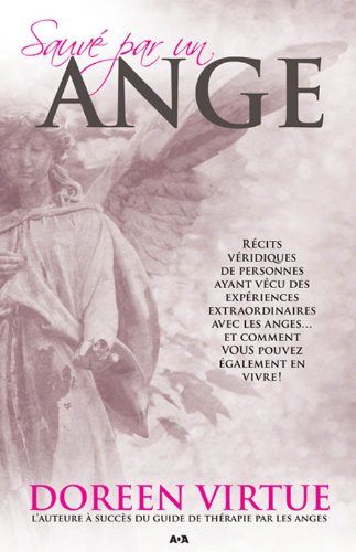 Livre Sauvé par un ange : Récits véridiques de personnes ayant vécu des expériences extraordinair...