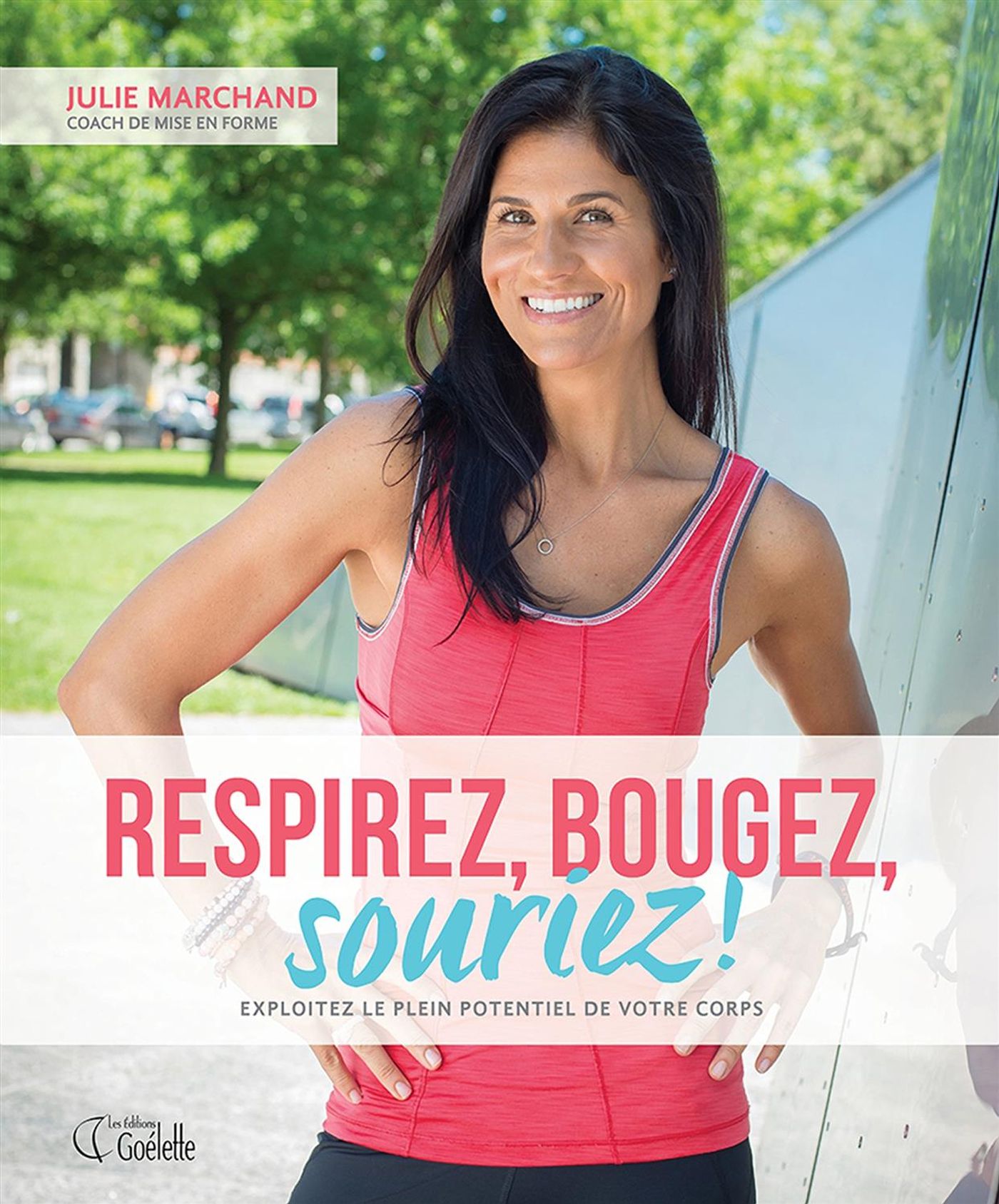 Livre Respirez, bougez, souriez! : Exploitez le plein potentiel de votre corps - Julie Marchand (...