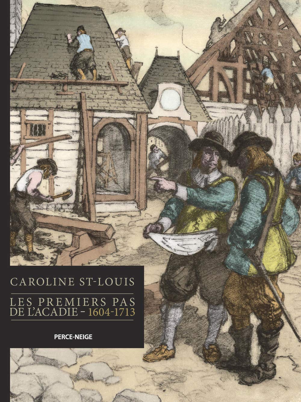 Livre Les premiers pas de l'Acadie (1604-1713) - Caroline St-Louis (Livre d'occasion) - ISBN 2896...