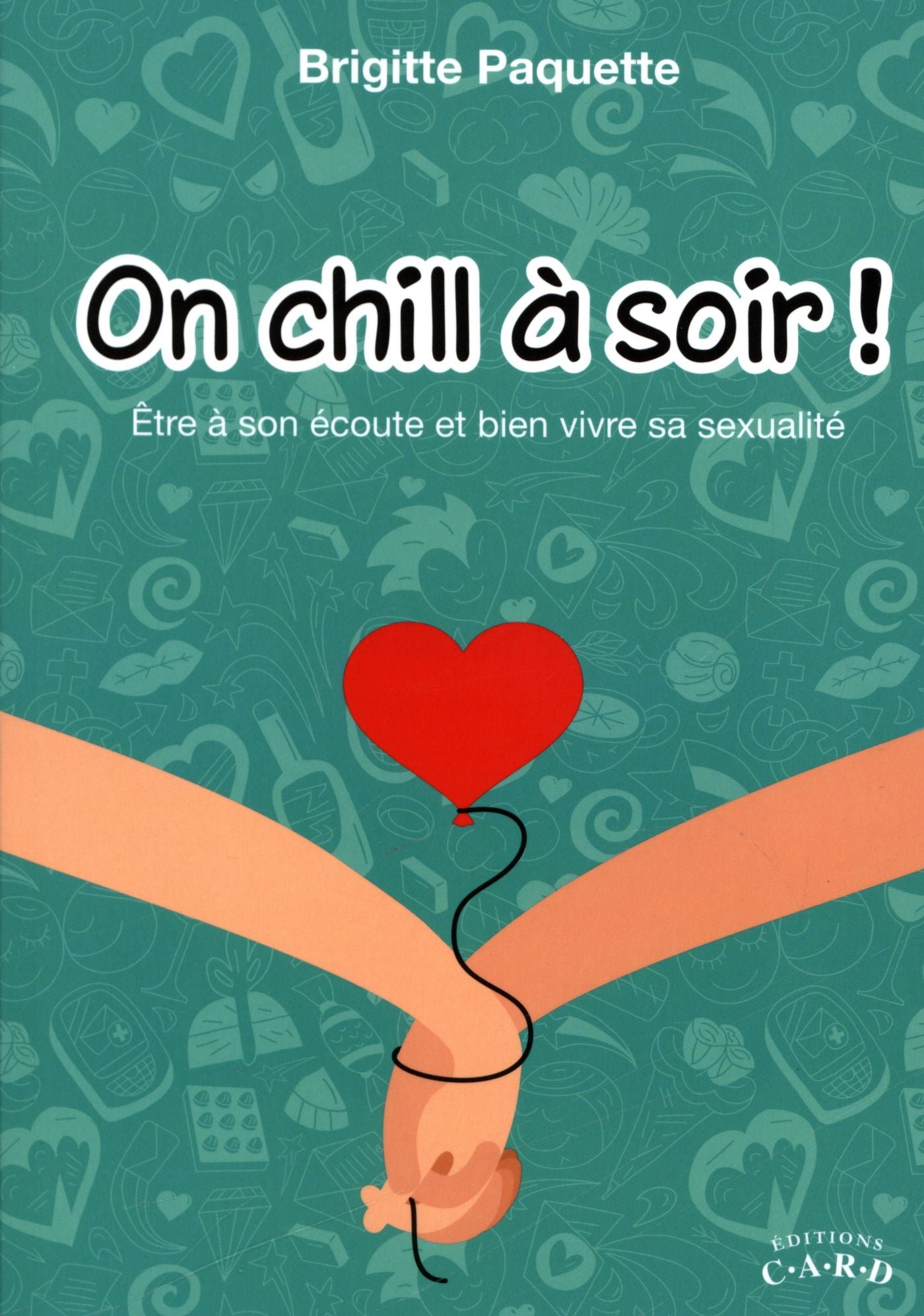 Livre On chill à soir! : Être à l'écoute et bien vivre sa sexualité - Brigitte Paquette (Livre ne...