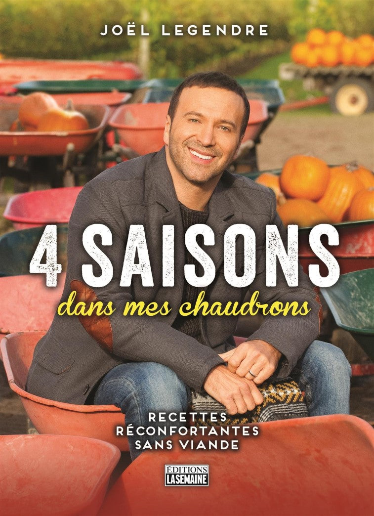 Livre 4 Saisons dans mes chaudrons : Recettes réconfortantes sans viande - Joël Legendre (Livre d...