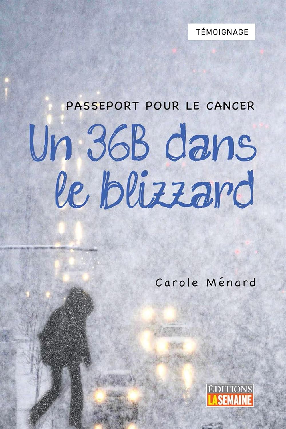 Livre Passeport pour le cancer : Un 36B dans le blizzard - Carole Ménard (Livre d'occasion) - ISB...