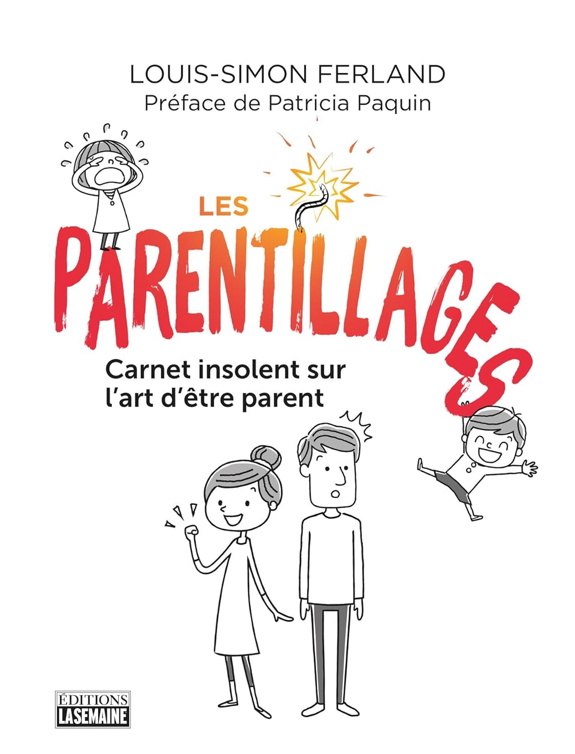 Livre Les parentillages : Carnet insolent sur l'art d'être parent - Louis-Simon Ferland (Livre d'...